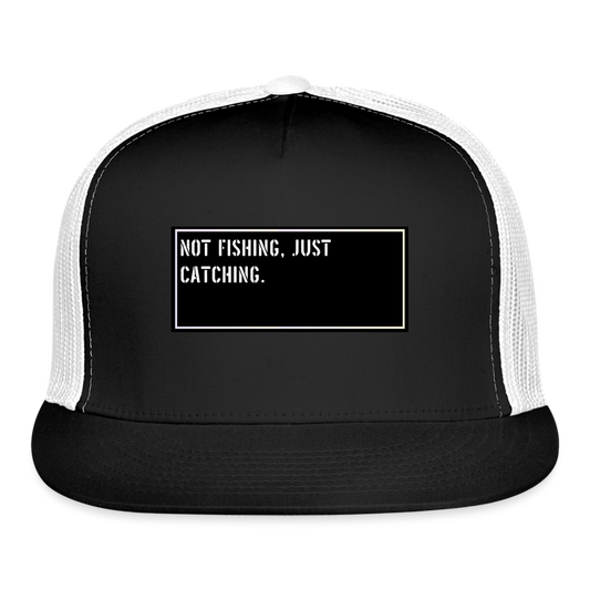 Fishing Hat Funny - Not fishing, just catching. - black/white