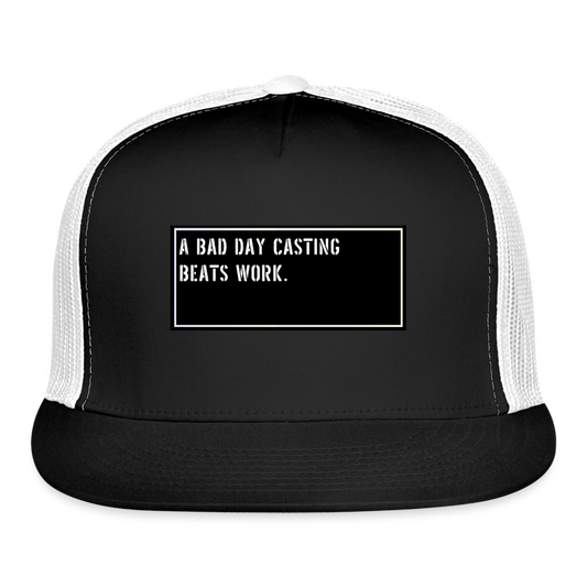 Funny Fishing Trucker Hat  - A bad day casting beats work. - black/white