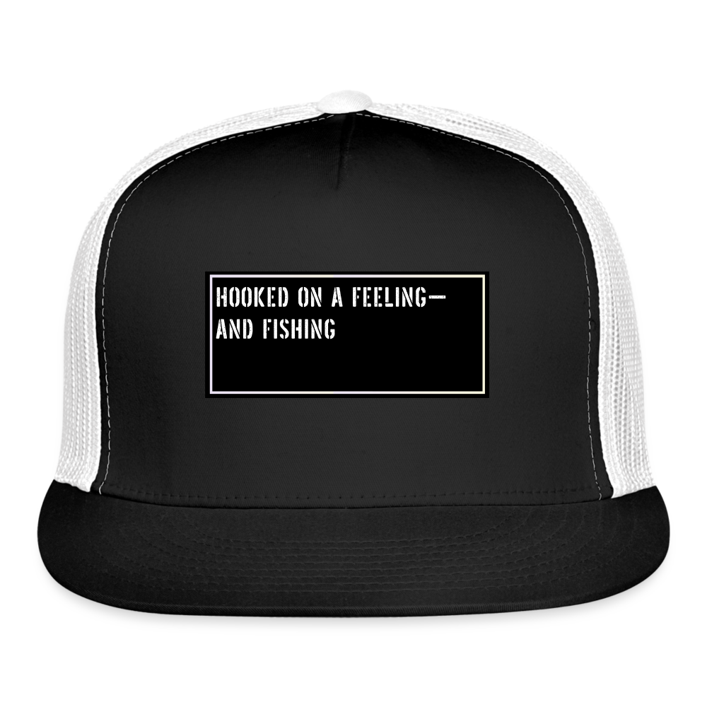 Funny Fishing Trucker Hat  - Hooked on a feeling—and fishing - black/white
