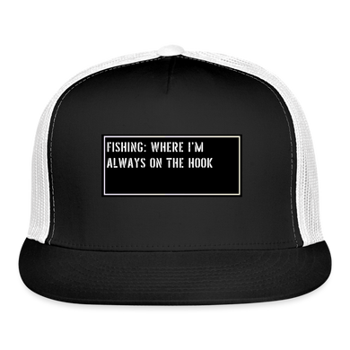 Funny Fish Hat  - Fishing: Where I’m always on the hook - black/white
