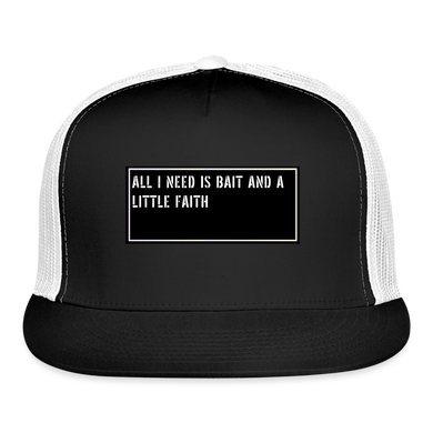 Funny Fishing Hat - All I need is bait and a little faith - black/white