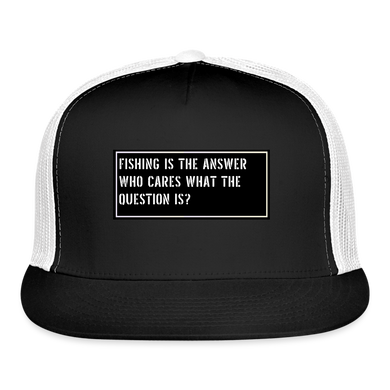 Fishing Cap Funny - Fishing is the answer Who cares what the question is? - black/white