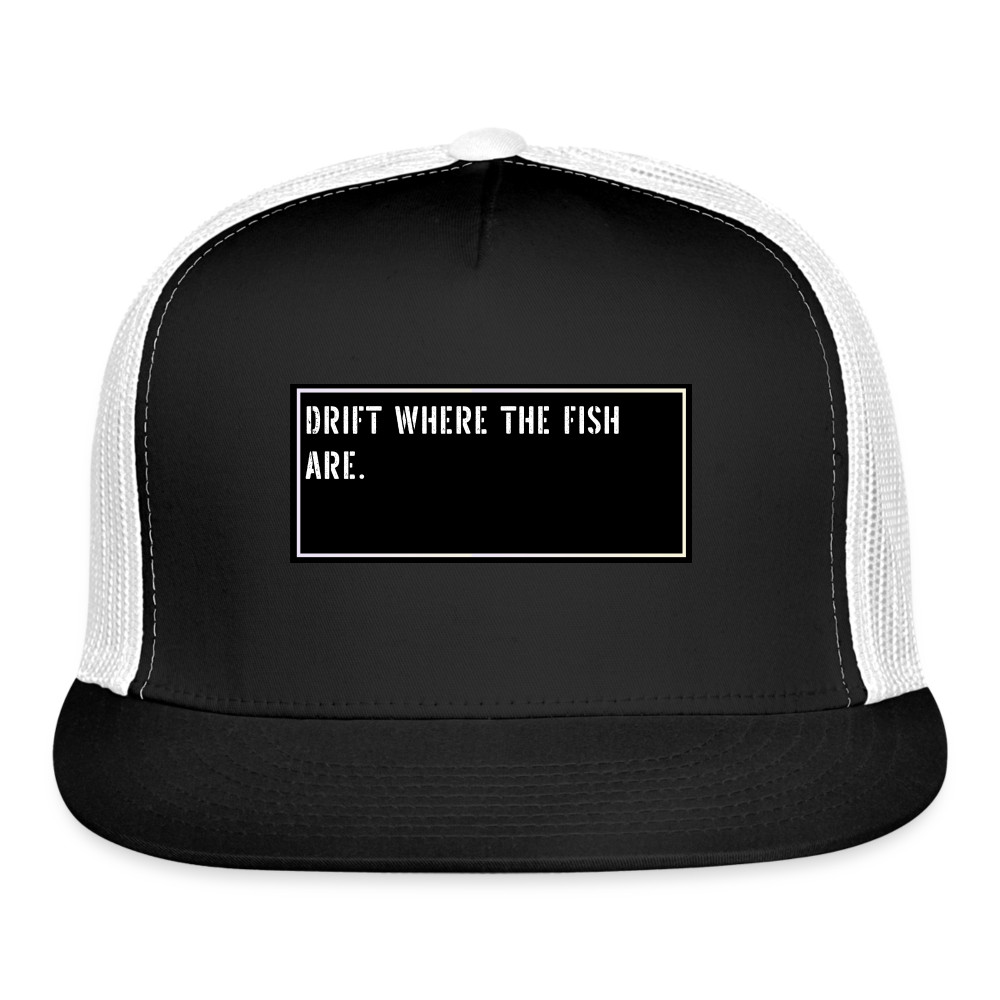 Funny Fishing Trucker Hat  - Drift where the fish are. - black/white