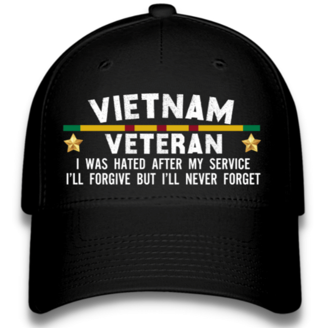 I Was Hate After My Service I'll Forgive But I'll Never Forget Vietnam Veteran Quote on Black Cap