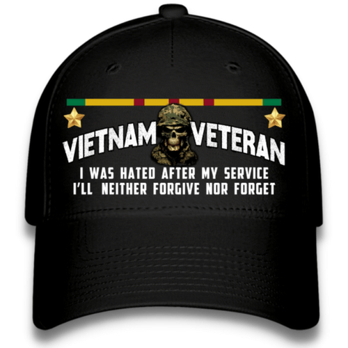 I Was Hated After My Service I'll Neither Forgive Nor Forget Vietnam Veteran Quote on Black Cap