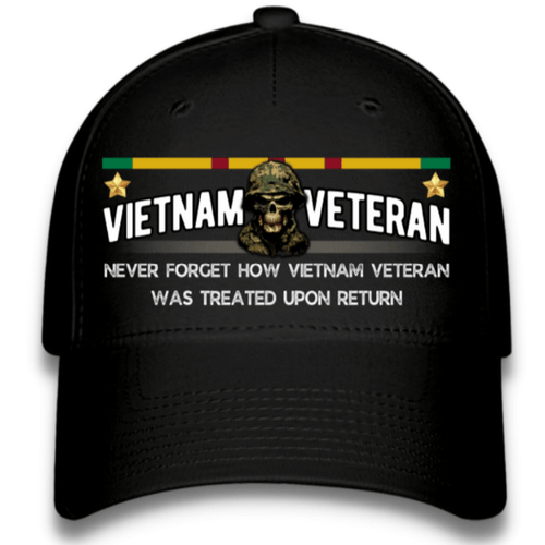 Never Forget How Vietnam Veteran Was Treated Upon Return Vietnam Veteran Quote on Black Cap