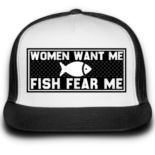 Funny Fishing Hat 1 - Women want me fish fear me