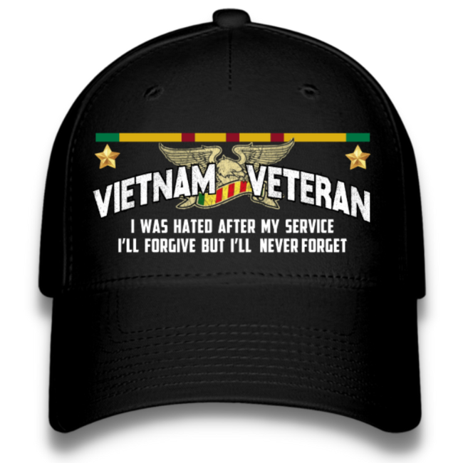 I Was Hated After My Service I'll Forgive But I'll Forgive But I'll Never Forget Vietnam Veteran Quote on Black Cap